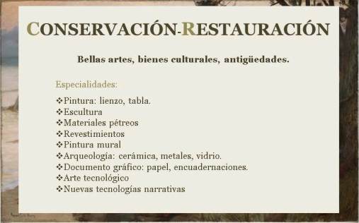 Especialidades en conservación-restauración. Más información en irenemerinomena@gmail.com